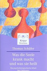 Cover Art for 9783426870297, Was die Seele krank macht und was sie heilt. Die psychotherapeutische Arbeit Bert Hellingers. by Schäfer, Thomas