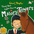 Cover Art for 9781844562756, Malory Towers: Third Year & Upper Fourth by Enid Blyton