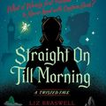Cover Art for 9781368047753, Straight On Till Morning: A Twisted Tale by Liz Braswell