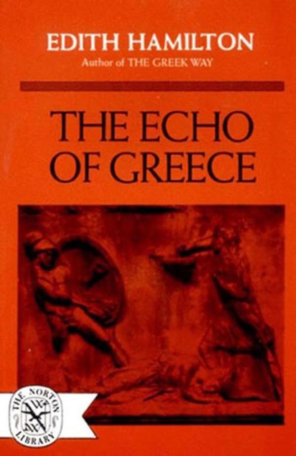 Cover Art for 9780393002317, The Echo of Greece by Edith Hamilton