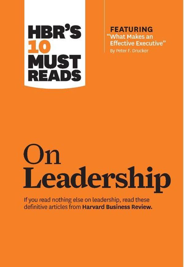 Cover Art for 2370004259536, HBR's 10 Must Reads on Leadership by Harvard Business Review