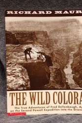 Cover Art for 9780439184908, The wild Colorado: The true adventures of Fred Dellenbaugh, age 17, on the second Powell Expedition into the Grand Canyon by Richard Maurer