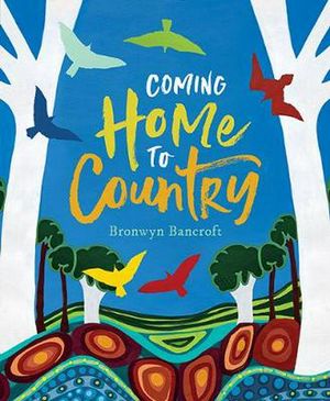 Cover Art for 9781760501921, Coming Home To Country by Bronwyn Bancroft