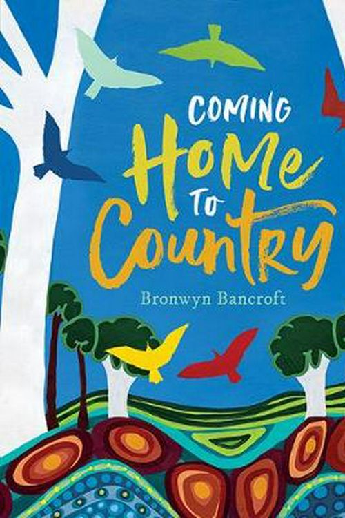 Cover Art for 9781760501921, Coming Home To Country by Bronwyn Bancroft