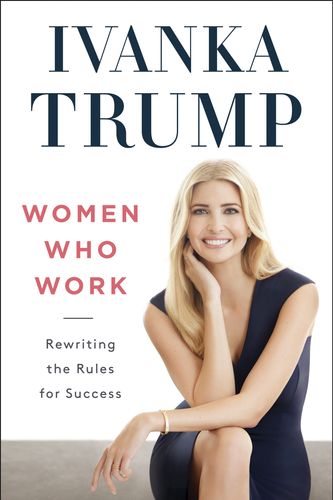 Cover Art for 9780735211322, Women Who Work by Ivanka Trump