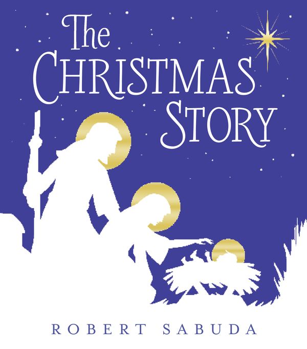 Cover Art for 9780763683269, The Christmas Story by Robert Sabuda
