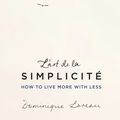 Cover Art for 9781409163855, L'art de la Simplicite (The English Edition): How to Live More With Less by Dominique Loreau