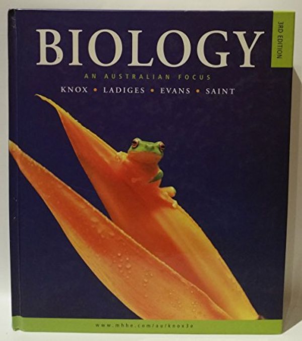 Cover Art for 9780074713259, Biology: An Australian Focus (3rd Edition) by Bruce Knox, Pauline Ladiges, Barbara Evans, Robert Saint