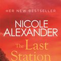 Cover Art for 9781760898229, The Last Station by Nicole Alexander