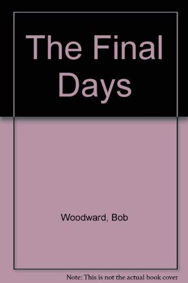 Cover Art for 9781568495699, The Final Days by Bob Woodward