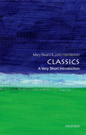 Cover Art for 9780192853851, Classics by Mary Beard, John Henderson