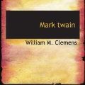 Cover Art for 9781110507849, Mark twain by William M. Clemens
