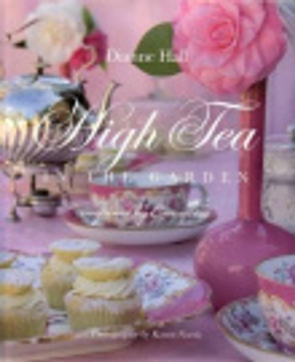 Cover Art for 9780646475691, High Tea in the Garden by Dianne Hall