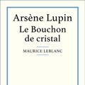 Cover Art for 9782806242020, Le Bouchon de cristal by Maurice Leblanc