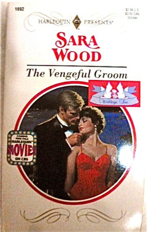 Cover Art for 9780373116928, The Vengeful Groom: Weddings, Inc. #5 (Harlequin Presents, No 1692) by Sara Wood