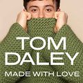 Cover Art for 9780008567651, Made with Love by Tom Daley