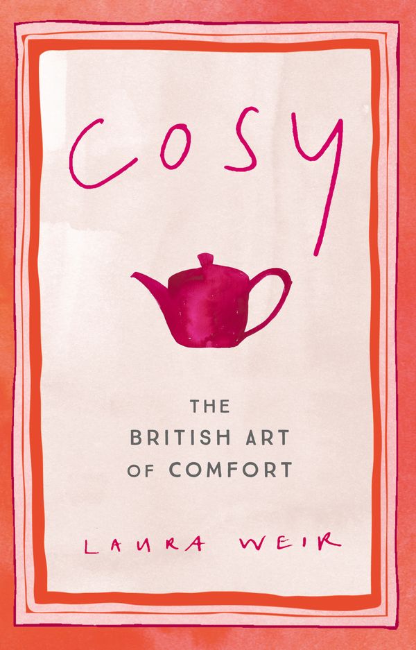 Cover Art for 9781473696228, Cosy: The British Art of Comfort by Laura Weir