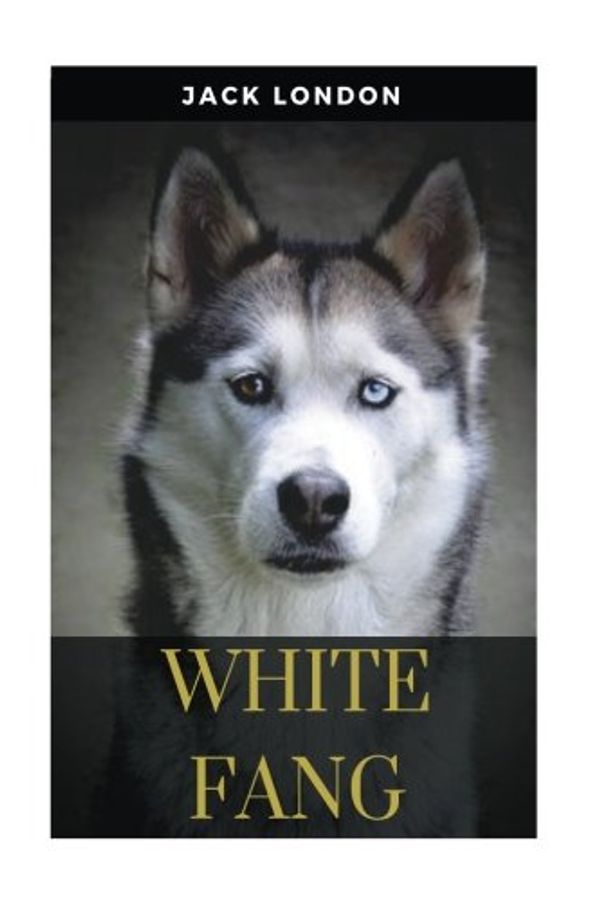 Cover Art for 9781981691487, White Fang by Jack London: White Fang by Jack London by Jack London