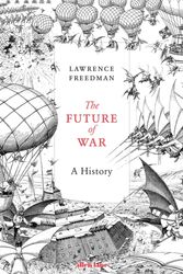 Cover Art for 9781846147494, Future of War the by Lawrence Freedman