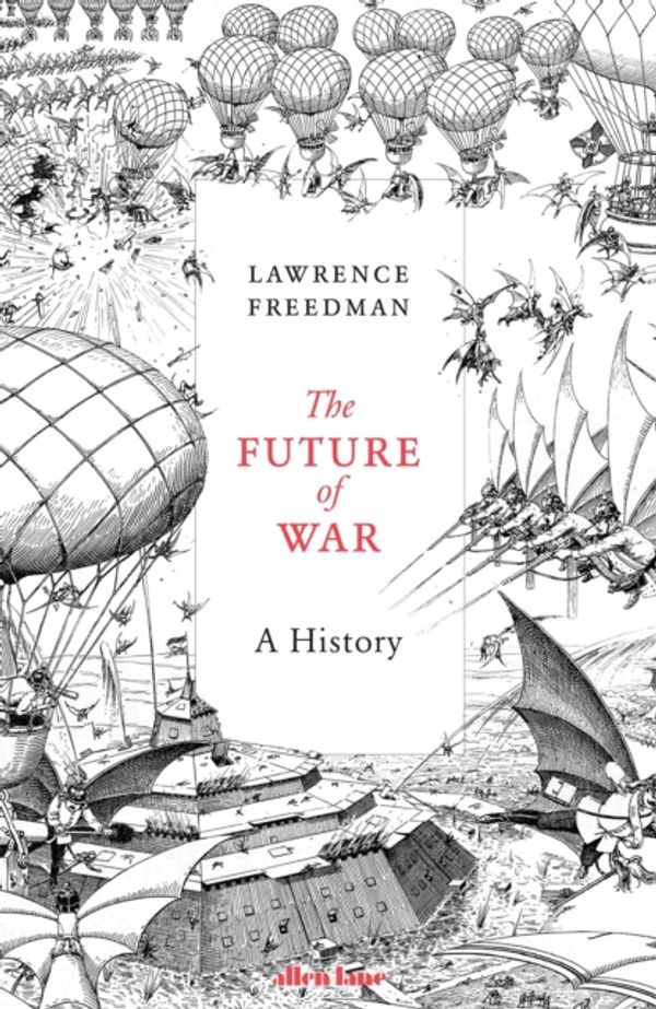 Cover Art for 9781846147494, Future of War the by Lawrence Freedman