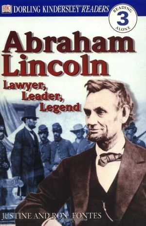 Cover Art for 9780789473769, DK Readers: Abraham Lincoln -- Lawyer, Leader, Legend (Level 3: Reading Alone) by Justine Fontes