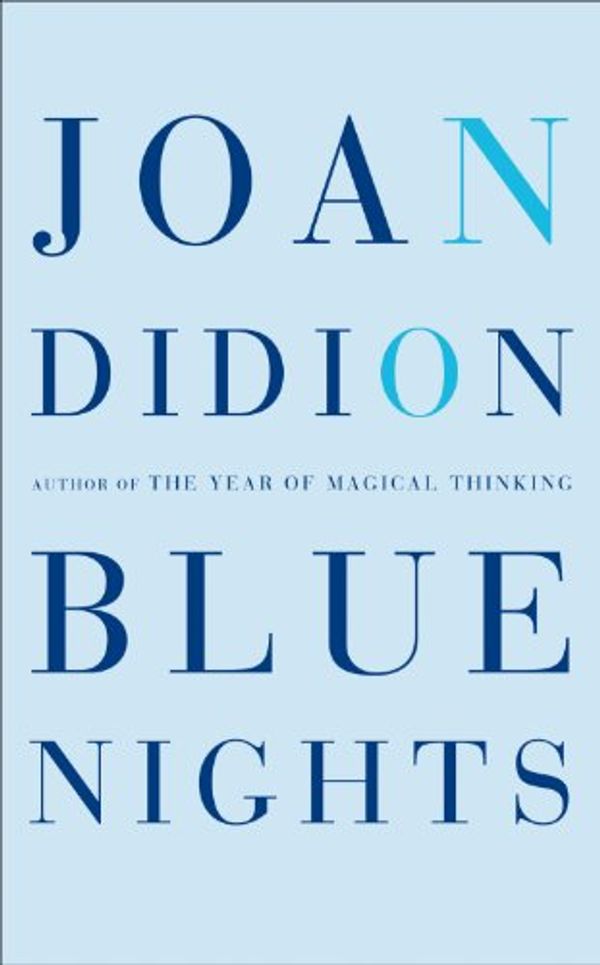 Cover Art for B005E8AQA2, Blue Nights by Joan Didion