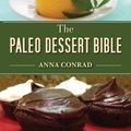 Cover Art for 9781628739770, The Paleo Dessert Bible by Anna Conrad