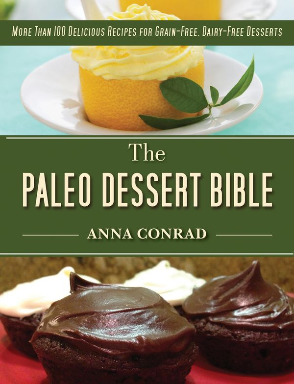 Cover Art for 9781628739770, The Paleo Dessert Bible by Anna Conrad