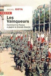 Cover Art for 9791021046214, Les vainqueurs : Comment la France a gagné la grande guerre by Michel Goya