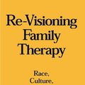 Cover Art for 9781572300279, Re-visioning Family Therapy by Monica McGoldrick, Kenneth V. Hardy