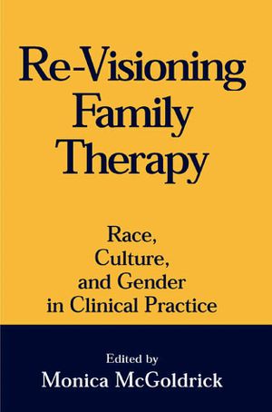 Cover Art for 9781572300279, Re-visioning Family Therapy by Monica McGoldrick, Kenneth V. Hardy