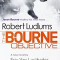 Cover Art for 9781407243252, The Bourne Objective by Eric Van Lustbader, Robert Ludlum