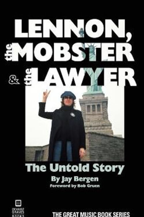 Cover Art for 9781942531425, Lennon, the Mobster & the Lawyer: The Untold Story by Jay Bergen
