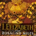 Cover Art for 9780330309776, I, Elizabeth by Rosalind Miles