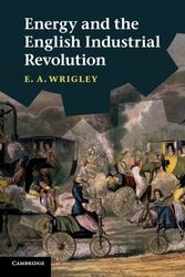 Cover Art for 9780521131858, Energy and the English Industrial Revolution by E. A. Wrigley