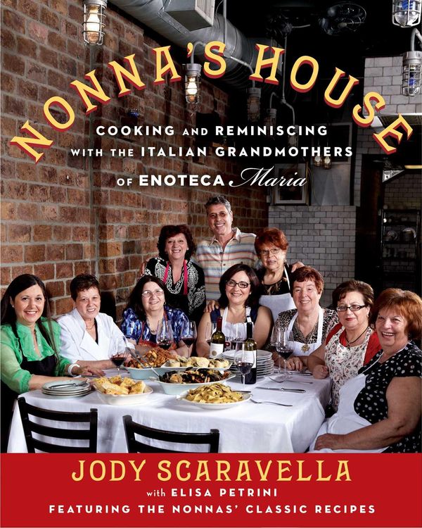 Cover Art for 9781476774138, Nonna's House: Cooking and Reminiscing with Italian Grandmothers at Enoteca Maria by Jody Scaravella