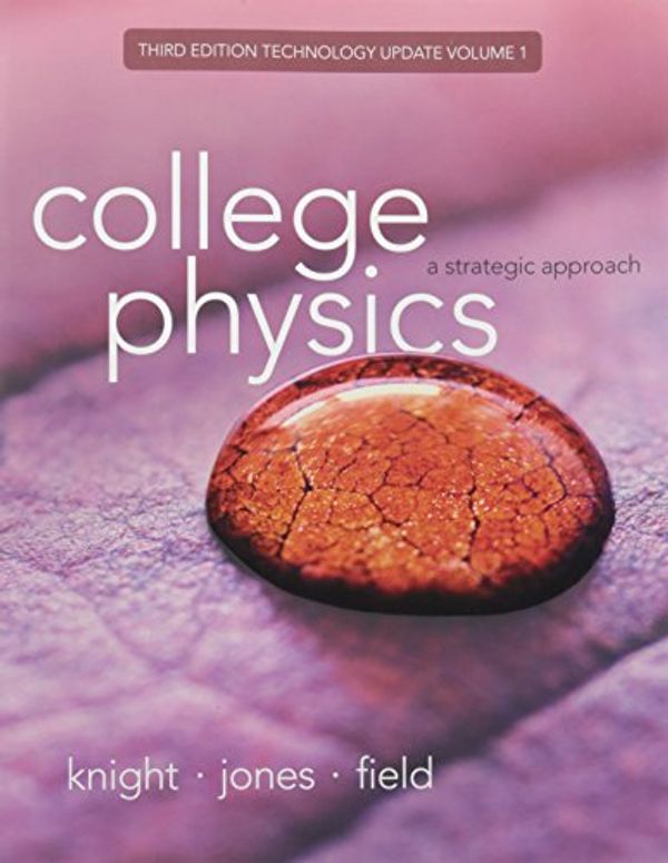 Cover Art for 9780134201962, College Physics: Volume 1 (Chapters 1-16)A Strategic Approach Technology Update by Randall D. Knight (Professor Emeritus)