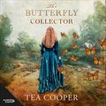 Cover Art for B0B23MBGNX, The Butterfly Collector by Tea Cooper