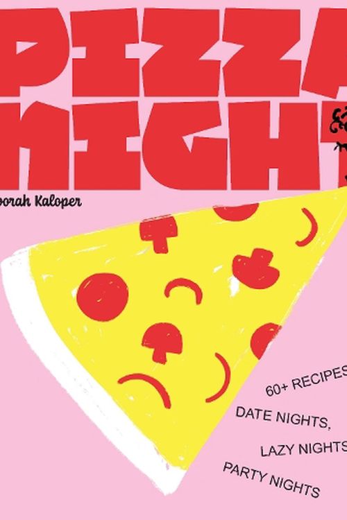 Cover Art for 9781922754455, Pizza Night: 60+ Recipes for Date Nights, Lazy Nights, and Party Nights by Deborah Kaloper