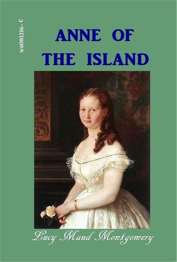 Cover Art for 1230001309447, Anne of the Island by Lucy Maud Montgomery