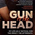 Cover Art for B091976X21, Gun to the Head: My life as a tactical cop. The impact. The aftermath. by Keith Banks