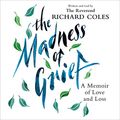 Cover Art for B08SMQ5TZL, The Madness of Grief: A Memoir of Love and Loss by Rev. Richard Coles
