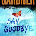 Cover Art for 9780553804331, Say Goodbye by Lisa Gardner
