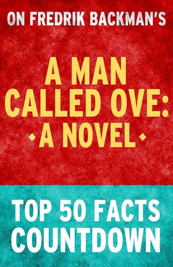 Cover Art for 9781533750488, A Man Called Ove: Top 50 Facts Countdown by TK Parker