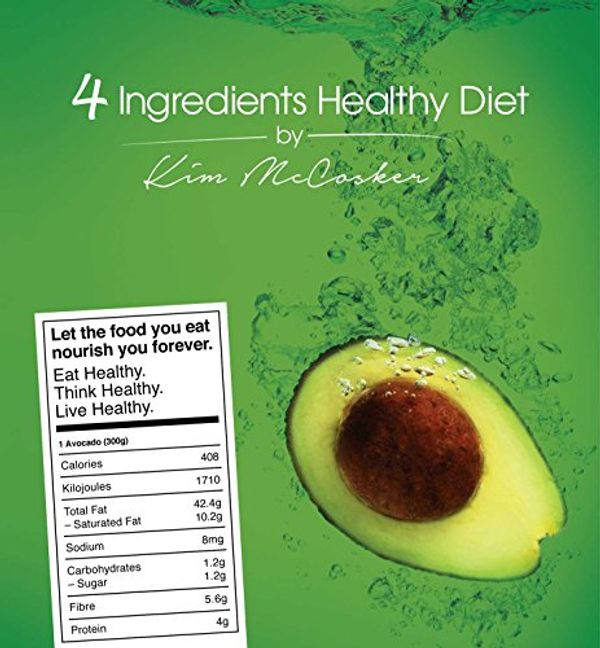 Cover Art for B015ND2AMO, 4 Ingredients Healthy Diet by Kim McCosker