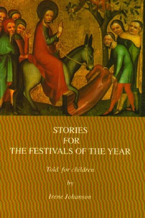 Cover Art for 9781869981495, Stories for the Festivals of the Year by Irene Johansen