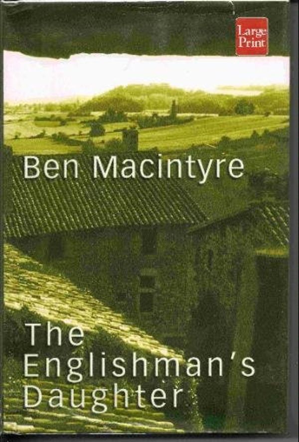 Cover Art for 9781587242328, The Englishmans Daughter by Ben Macintyre