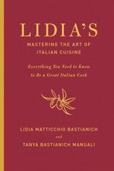 Cover Art for 9780385349468, Lidia's Mastering the Art of Italian Cuisine: Everything You Need to Know to Be a Great Italian Cook by Lidia Matticchio Bastianich