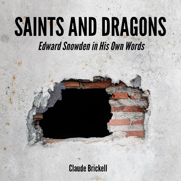 Cover Art for B00RN88WZM, Saints and Dragons: Edward Snowden in His Own Words (Unabridged) by Unknown