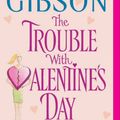 Cover Art for 9780062205643, The Trouble With Valentine's Day by Rachel Gibson